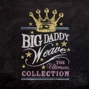 The Ultimate Collection by Big Daddy Weave