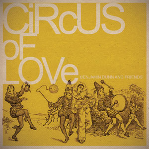 Circus of Love by Benjamin Dunn