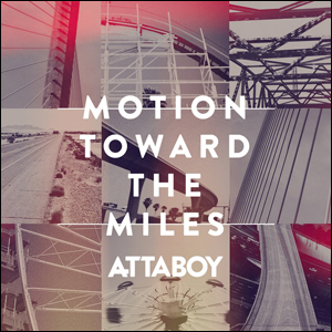 Motion Towards The Miles by Attaboy