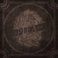 The Life And Death Of... by A Plea For Purging