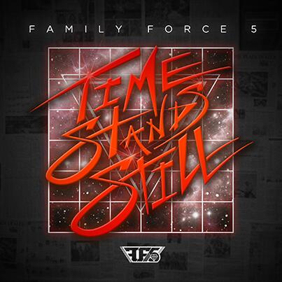Time Stands Still by FF5 (formerly Family Force 5)