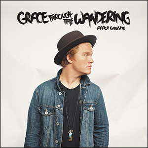 Grace Through the Wandering by Aaron Gillespie