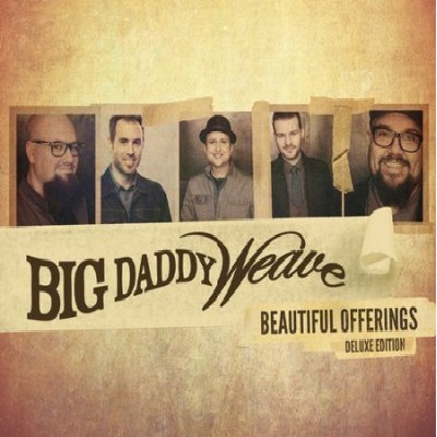 Beautiful Offerings Deluxe Edition by Big Daddy Weave
