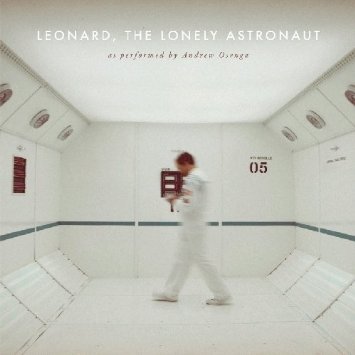Leonard, The Lonely Astronaut by Andrew Osenga