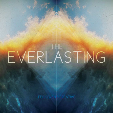 The Everlasting by Fellowship Creative
