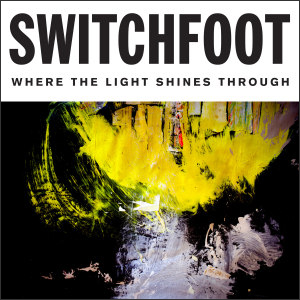 Where the Light Shines Through(Deluxe Edition) Album Review by Switchfoot