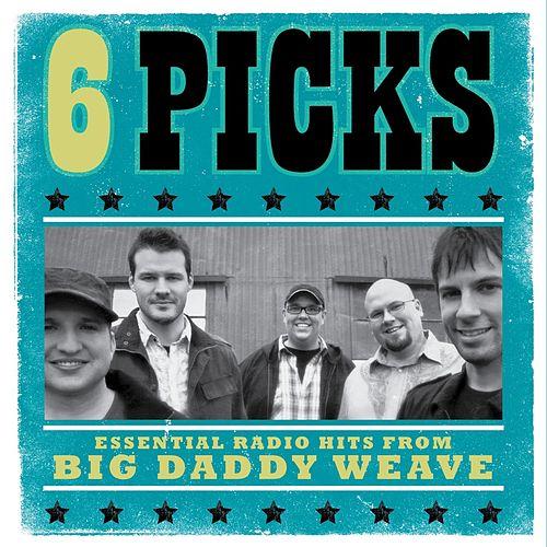6 Picks: Essential Radio Hits EP by Big Daddy Weave