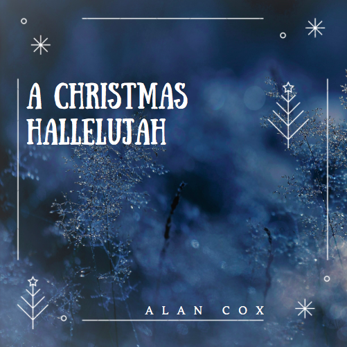 A Christmas Hallelujah (Single) by Alan Cox