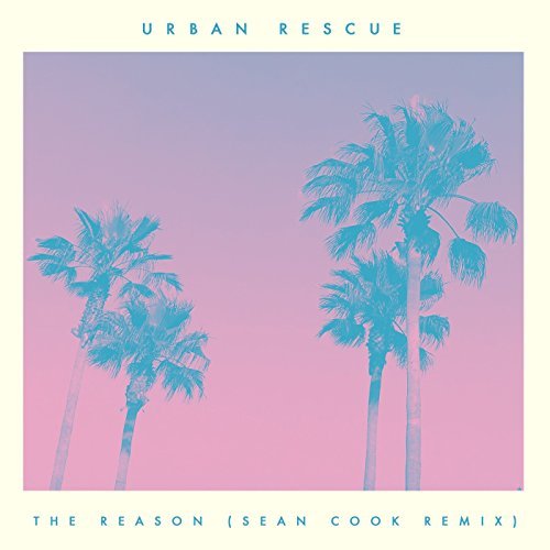 The Reason (Sean Cook Remix) (Single) by Urban Rescue