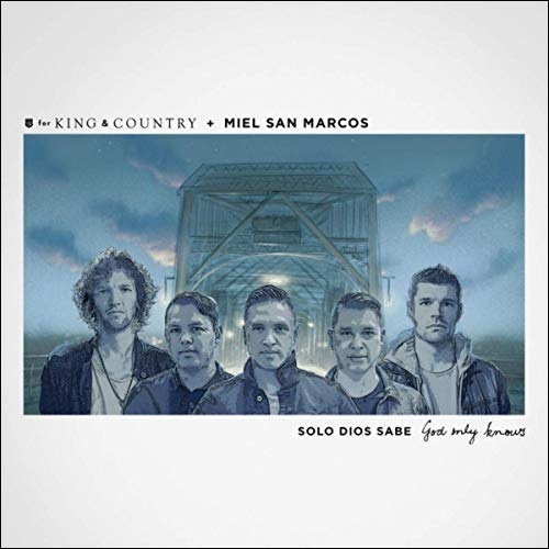 Solo Dios Sabe (God Only Knows) (Single) by for KING & COUNTRY