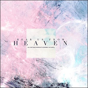 Hear Us from Heaven by All Nations Music