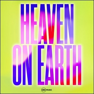 Heaven On Earth EP by CRC Music