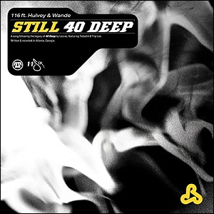 Still 40 Deep (feat. Hulvey & Wande) (Single) by 116