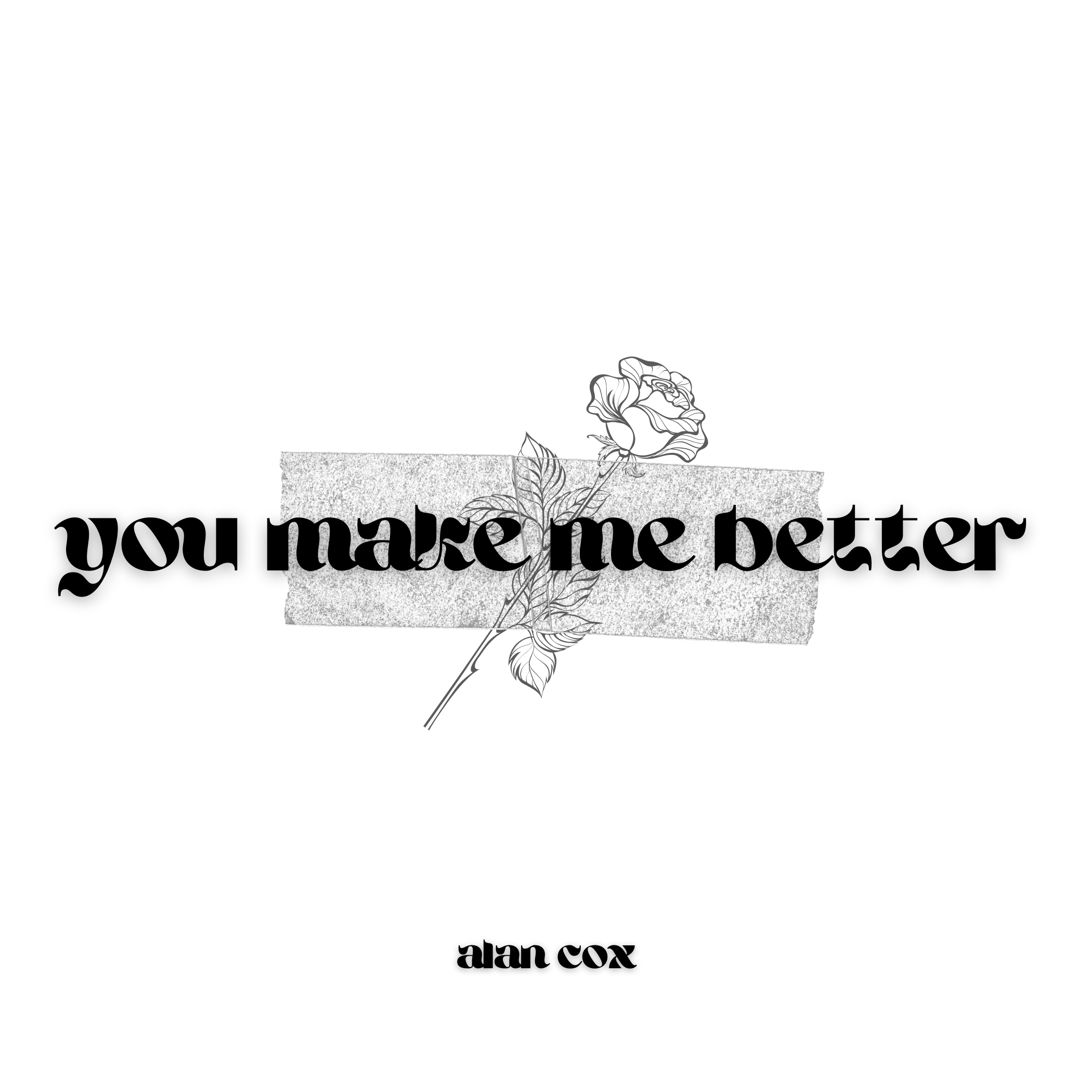 You Make Me Better (Single) by Alan Cox