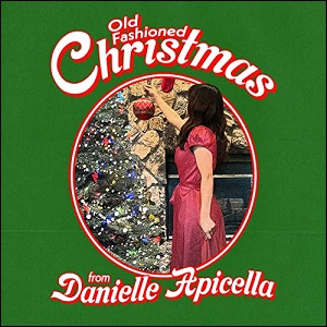 Old Fashioned Christmas (Single) by Danielle Apicella