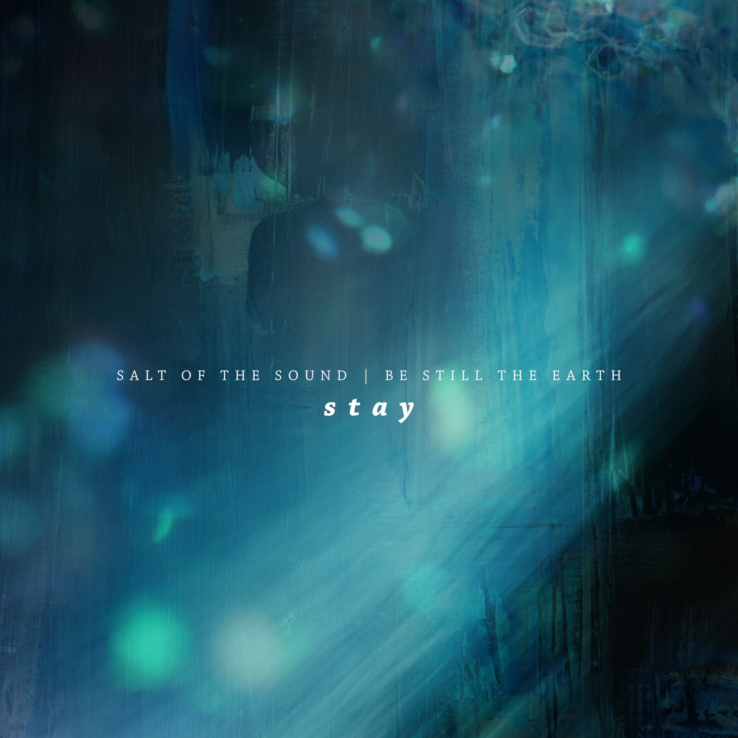 Stay (feat. Be Still the Earth) (Single) by Salt Of The Sound
