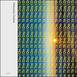 Til the Day I Die (Live) by Fellowship Creative