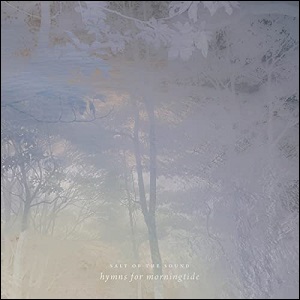 Hymns for Morningtide EP by Salt Of The Sound