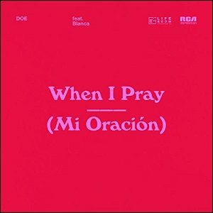 When I Pray (Mi Oracion) (feat. Blanca) (Single) by DOE