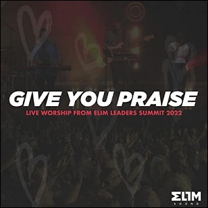 Give You Praise (Live) by Elim Sound