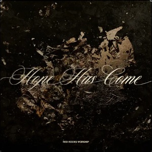 Hope Has Come (Behold Him) (Single) by Red Rocks Worship