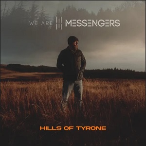 Hills of Tyrone EP by We Are Messengers