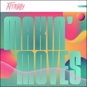 Makin' Moves (Single) by Attaboy