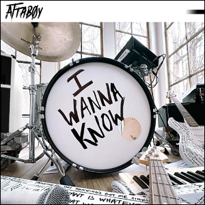 I Wanna Know (Single) by Attaboy