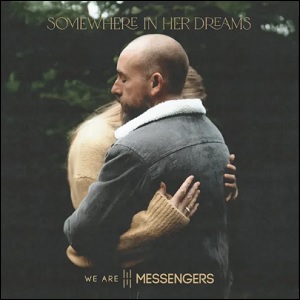 Somewhere In Her Dreams (Single) by We Are Messengers