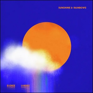 Sunshine & Rainbows (feat. Elenee) (Single) by Landry Cantrell