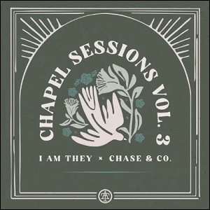 Chapel Sessions Vol. 3 (feat. Chase & Co.) EP by I Am They