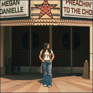 Preachin' To The Choir (Single) by Megan Danielle