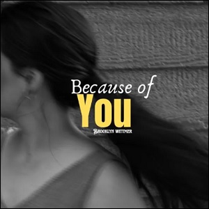 Because of You (Single) by Brooklyn Wittmer