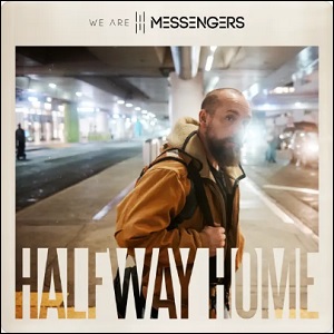 Halfway Home by We Are Messengers