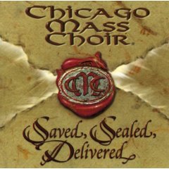 Saved, Sealed, Delivered by Chicago Mass Choir