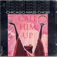 Call Him Up by Chicago Mass Choir