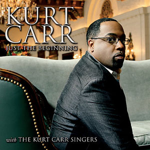 Just The Beginning by Kurt Carr