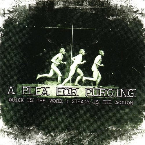Quick Is The Word ; Steady Is The Action by A Plea For Purging